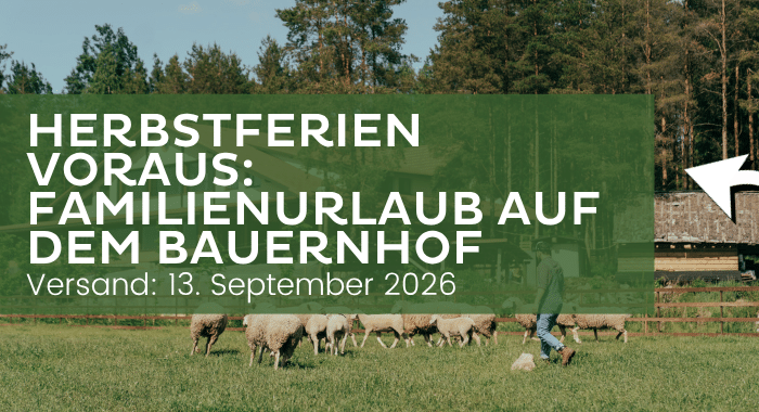 Newsletter 13.09.2026 Herbstferien vorauf: Familienurlaub auf dem Bauernhof